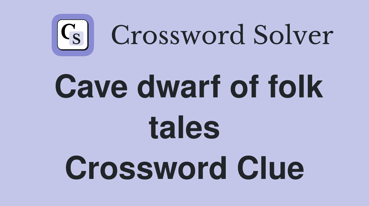 Cave dwarf of folk tales Crossword Clue Answers Crossword Solver